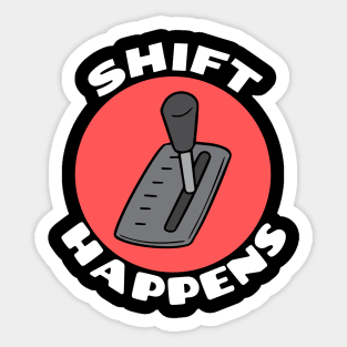 Shift Happens | Car Pun Sticker